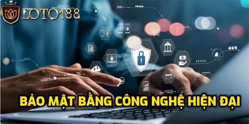 chinh-sach-bao-mat-loto188-bao-ve-du-lieu-bang-cong-nghe-tien-tien