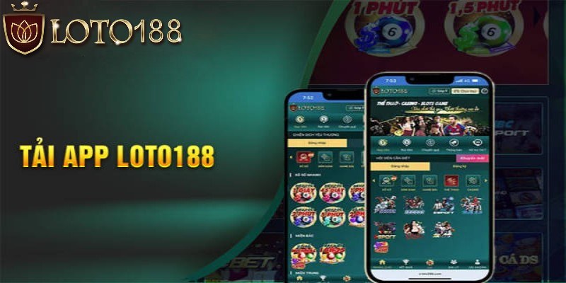 ly-do-khong-nen-tu-choi-tai-app-loto188